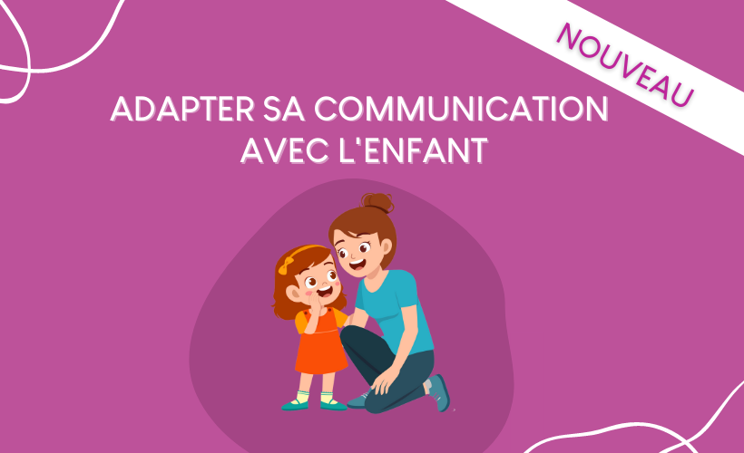 Adapter sa communication avec l'enfant INFANS